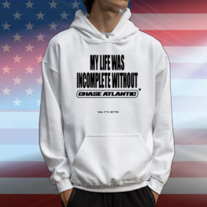 Chase Atlantic My Life Was Incomplete Without T-Shirt
