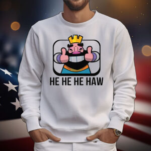 Clash Royale He He He Haw T-Shirt
