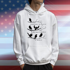 Conspiracy to murder attempted murder murder T-Shirt