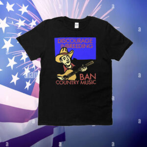 Discourage Inbreeding Ban Country Music T-Shirt