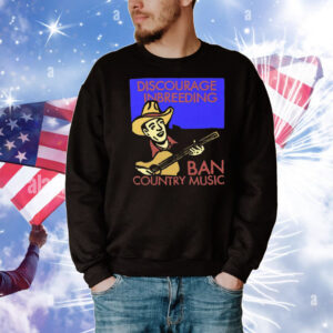 Discourage Inbreeding Ban Country Music T-Shirt
