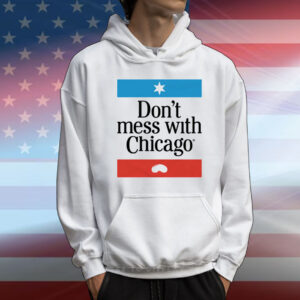Don't Mess With Chicago T-Shirt