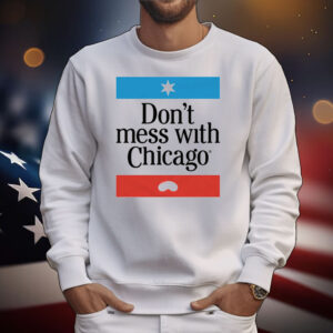 Don't Mess With Chicago T-Shirt