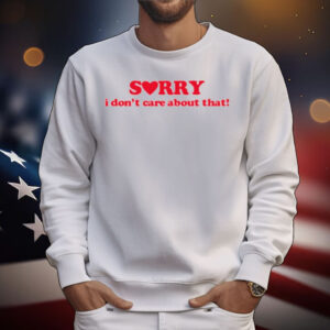 Donya Dadrasan Sorry I Don't Care About That T-Shirt