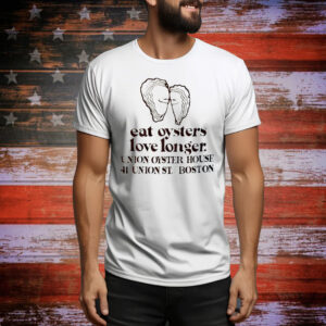 Eat Oysters Love Longer Tee Shirt