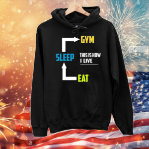 Eat sleep gym this is how I live T-Shirt