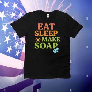Eat sleep make soap T-Shirt