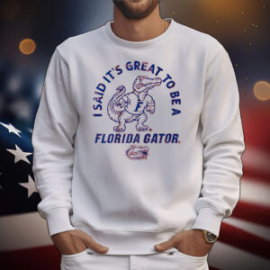 Florida Gators It's Great to Be T-Shirt