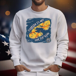 Florida is not for the weak T-Shirt