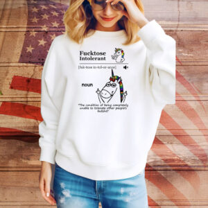 Fucktose Intolerant Noun Fucktose Intolerant Definition Tee Shirt