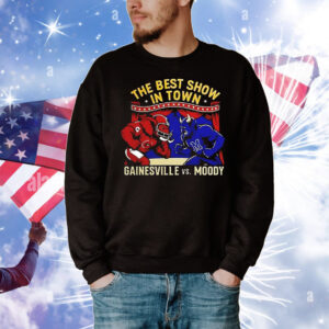 Gainesville vs Moody the best show in town T-Shirt