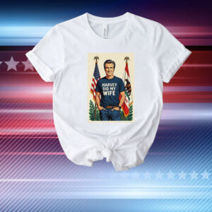 Gavin Newsom Harvey did my wife T-Shirt