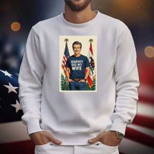 Gavin Newsom Harvey did my wife T-Shirt