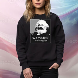 Gib Me Dats Some Homeless Guy Tee Shirt