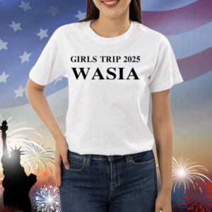 Girls Trip 2025 Wasia Shirt