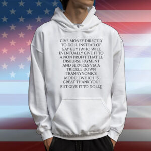 Give money directly to doll instead of gay guy T-Shirt