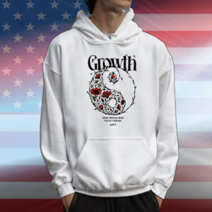Growth Grow Through What You Go Through T-Shirt