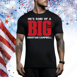 He's Kind Of A Big Deal Kristian Campbell Tee Shirt