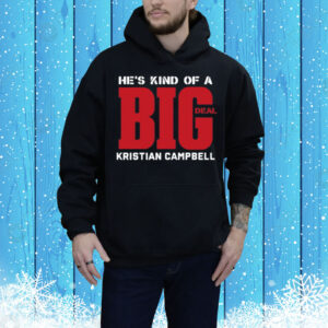 He's Kind Of A Big Deal Kristian Campbell Tee Shirt