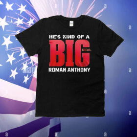 He’s kind of a big deal Roman Anthony T-Shirt
