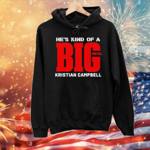 He’s kind of a big deal kristian campbell T-Shirt