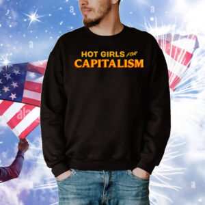 Hot Girls For Capitalism T-Shirt