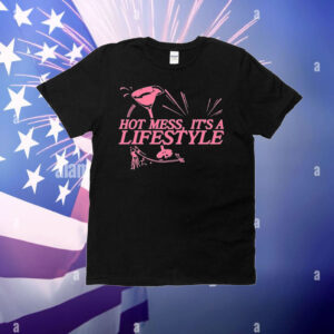 Hot Mess It’s A Lifestyle T-Shirt