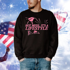 Hot Mess It’s A Lifestyle T-Shirt