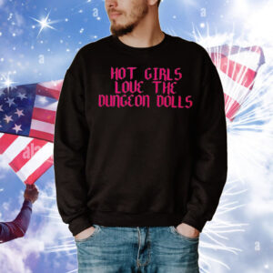 Hot girls love the Dungeon Dolls T-Shirt