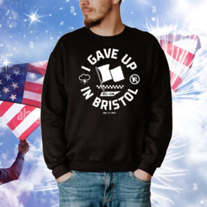 I Gave Up In Bristol Atl-Cin T-Shirt