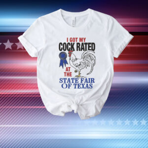 I Got My Cock Rated At The State Fair Of Texas. T-Shirt