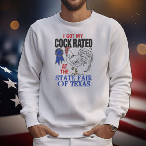I Got My Cock Rated At The State Fair Of Texas. T-Shirt