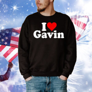 I LOVE HEART GAVIN GOVERNOR PRESIDENT NEWSOM T-Shirt