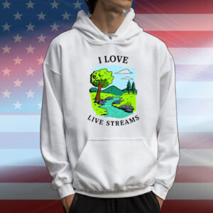I Love Live Streams T-Shirt