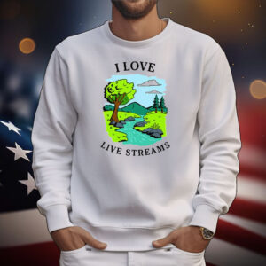 I Love Live Streams T-Shirt