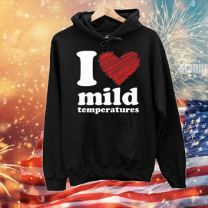 I Love Mild Temperatures T-Shirt