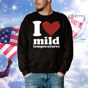 I Love Mild Temperatures T-Shirt