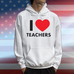 I Love Teachers T-Shirt
