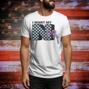 I Want My NPR Tee Shirt