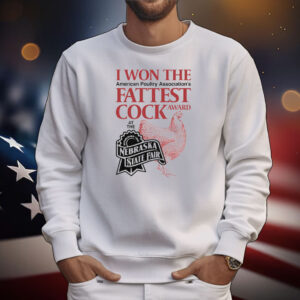 I Won The Fattest Cock Award At The Nebraska State Fair T-Shirt