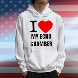 I love my echo chamber T-Shirt