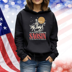 If you keep asking me saosin I’ll melt away in the summer air Shirt