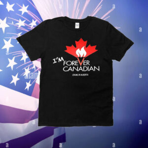 I’m forever Canadian living in Alberta T-Shirt