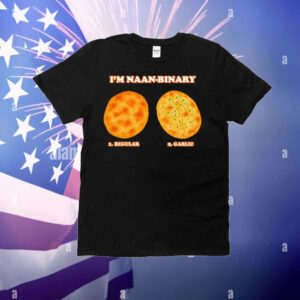 I’m naan binary regular garlic T-Shirt
