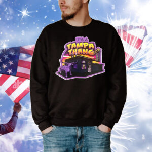 It’s a Tampa Thang T-Shirt