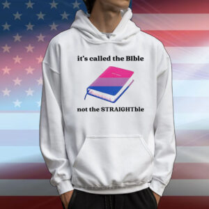 It’s called the bible not the straightble T-Shirt