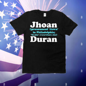 Jhoan Duran Philadelphia Phillies pronounced Jawn in Philadelphia T-Shirt