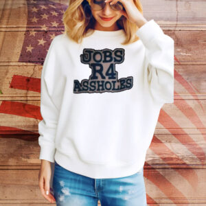 Jobs R4 Assholes Tee Shirt