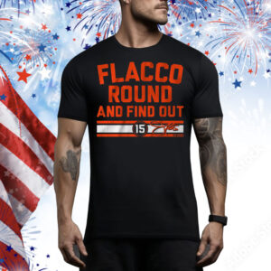 Joe Flacco Round and Find Out Tee Shirt