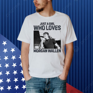 Just a girl who loves Morgan Wallen country music vintage Shirt